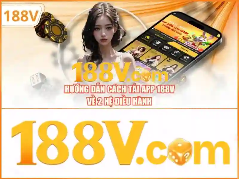 Phiên bản mới 188v – Đột phá công nghệ và trải nghiệm